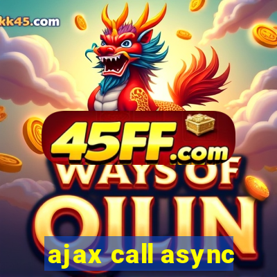 ajax call async